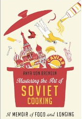 Mastering the art of Soviet Cooking